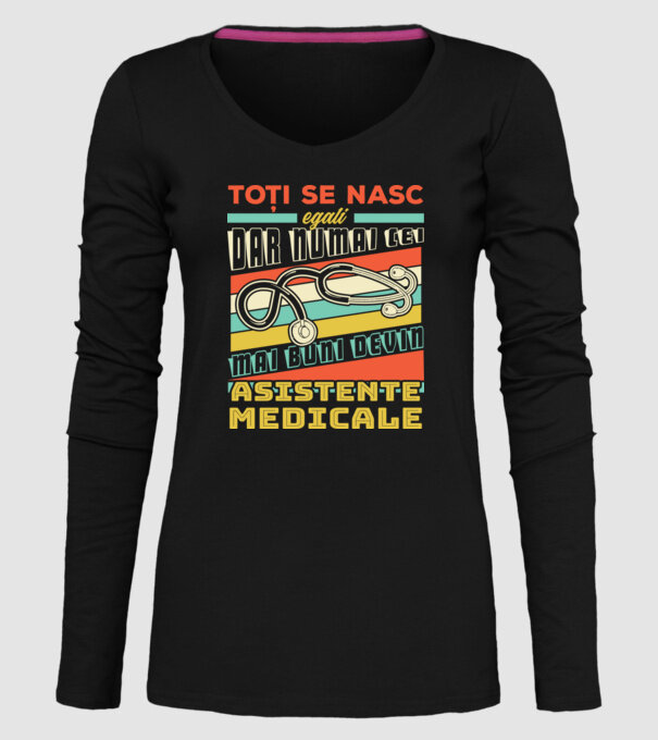 Toți se nasc egali, dar numai cei mai buni devin asistente medicale model negru pe tricou
