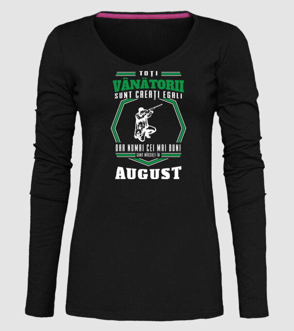 Toți vânătorii sunt creați egali, dar numai cei mai buni sunt născuți în august model negru pe tricou