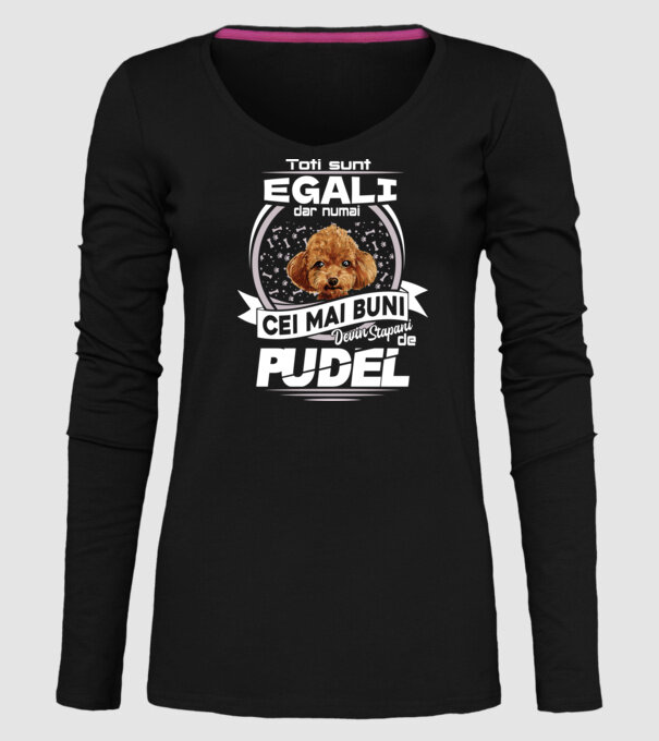 Toți sunt egali, dar numai cei mai buni devin stăpâni de pudel lght model negru pe tricou