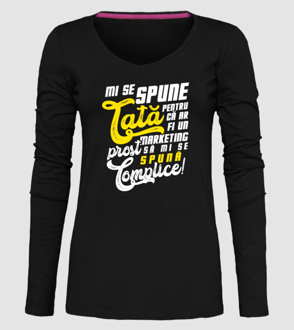 Mi se spune: tată pentru că ar fi un marketing prost să mi se spună complice! model negru pe tricou
