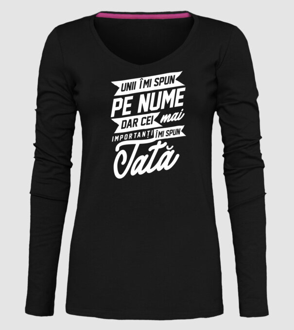 Unii îmi spun pe nume, dar cei mai importanți îmi spun tată model negru pe tricou