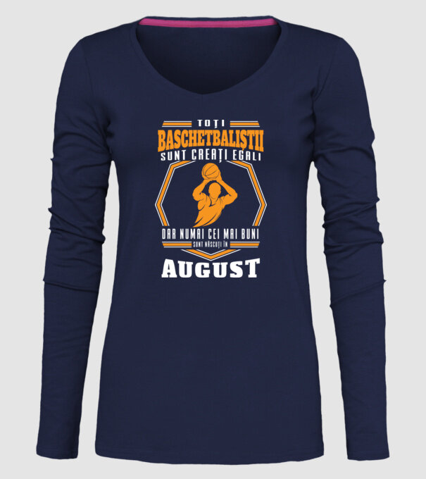 Toți baschetbaliștii sunt creați egali, dar numai cei mai buni sunt născuți în august model albastru închis pe tricou