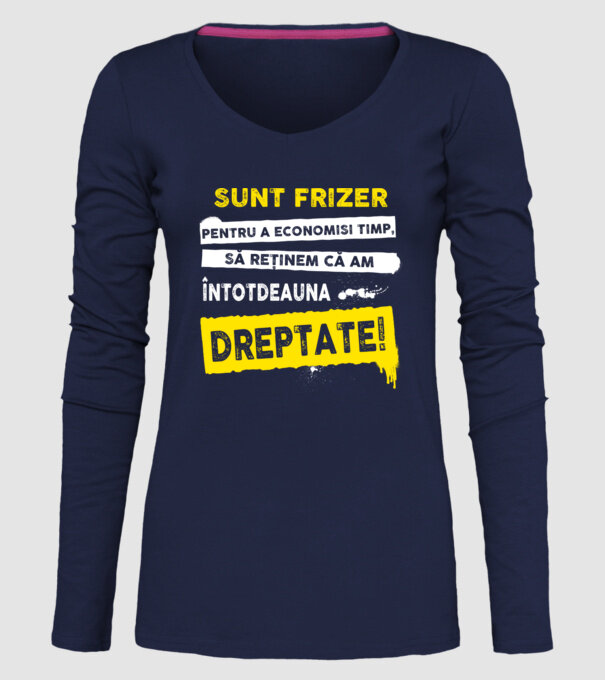 Sunt frizer, pentru a economisi timp, să reținem că am întotdeauna dreptate! model albastru închis pe tricou