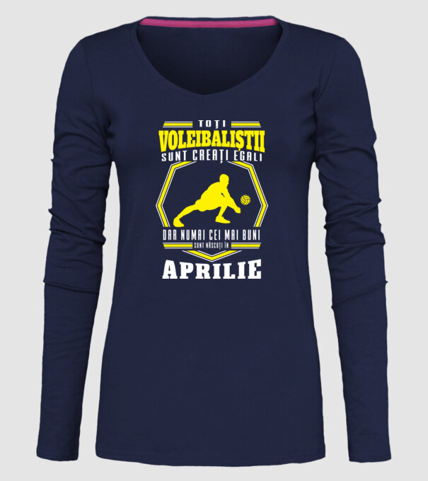 Toți voleibaliștii sunt creați egali, dar numai cei mai buni sunt născuți în aprilie model albastru închis pe tricou