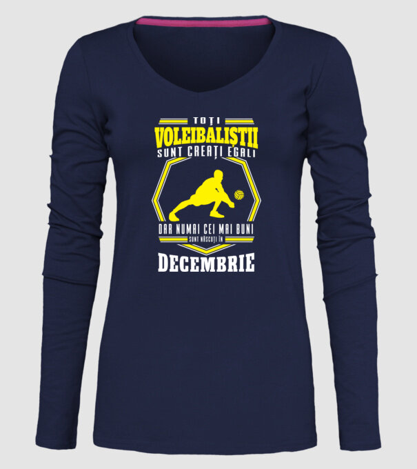 Toți voleibaliștii sunt creați egali, dar numai cei mai buni sunt născuți în decembrie model albastru închis pe tricou