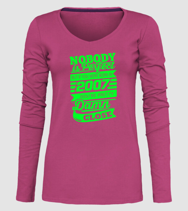 Nobody is perfect - Born in 2007 model roz pe tricou