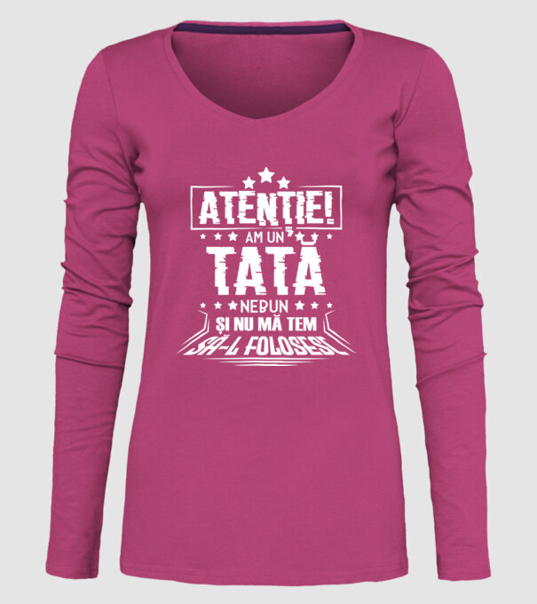 Atenție! Am un tată nebun și nu mă tem să-l folosesc. model roz pe tricou