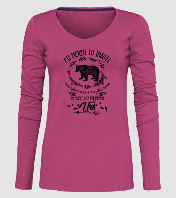 fii mereu tu însuți, cu excepția cazului în care poți fi un urs, în acest caz fii mereu un urs! model roz pe tricou