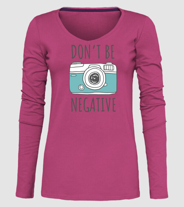 DON'T BE NEGATIVE model roz pe tricou
