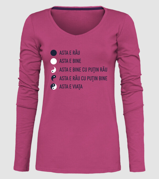 asta e rău, asta e bine, asta e bine cu puțin rău, asta e rău cu puțin bine, asta e viața model roz pe tricou