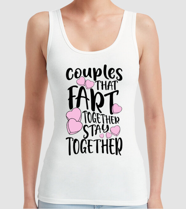 Couples are fart together are stay together model alb pe tricou
