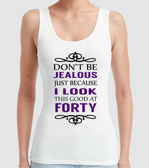 'Don''t be jealous - 40' model alb pe tricou