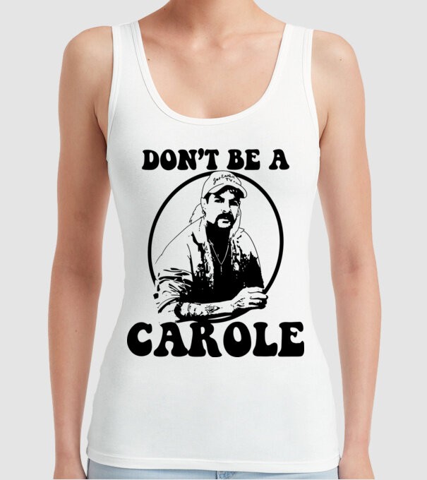 Dont be a carole model alb pe tricou