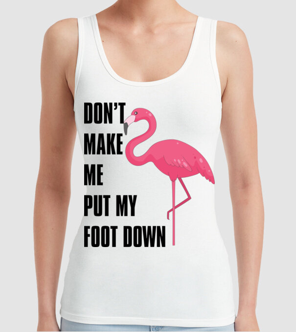 Dont make me put my foot down model alb pe tricou
