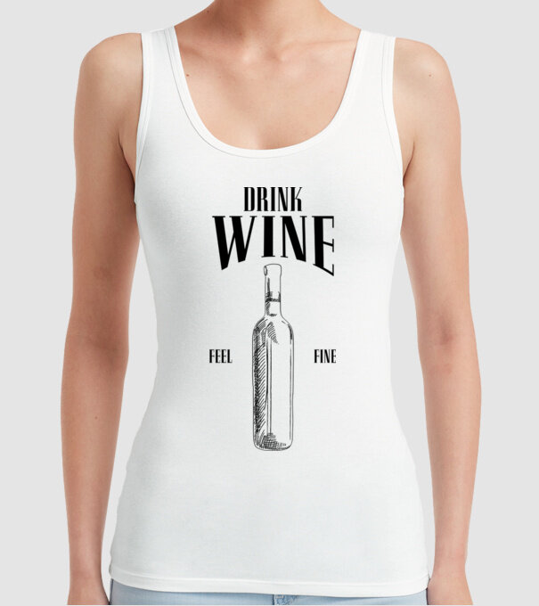 Drink wine feel fine model alb pe tricou