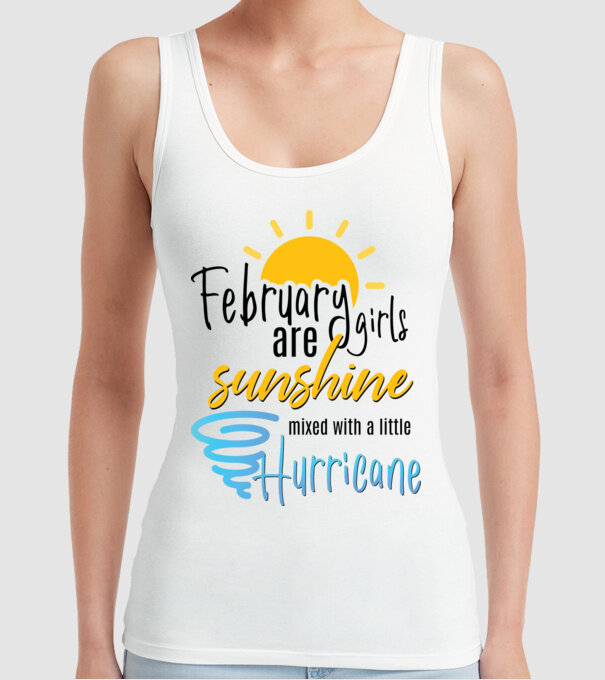 February Girls are Sunshine mixed with a little Hurricane model alb pe tricou