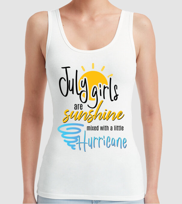 July Girls are Sunshine mixed with a little Hurricane model alb pe tricou
