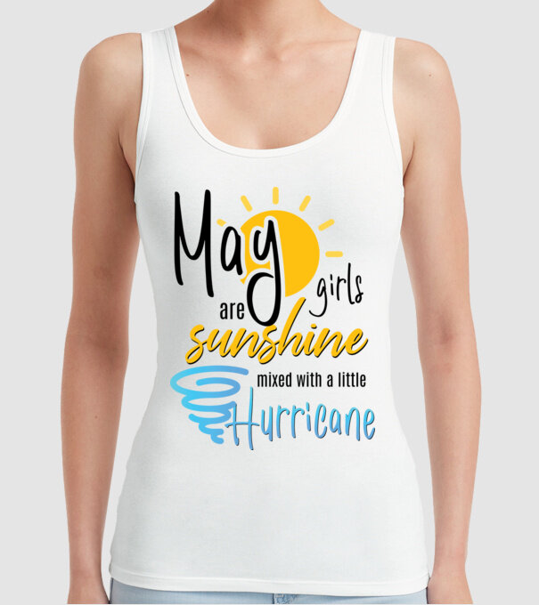 May Girls are Sunshine mixed with a little Hurricane model alb pe tricou