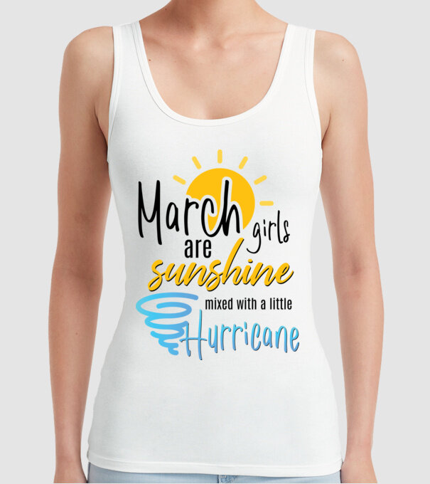 March Girls are Sunshine mixed with a little Hurricane model alb pe tricou