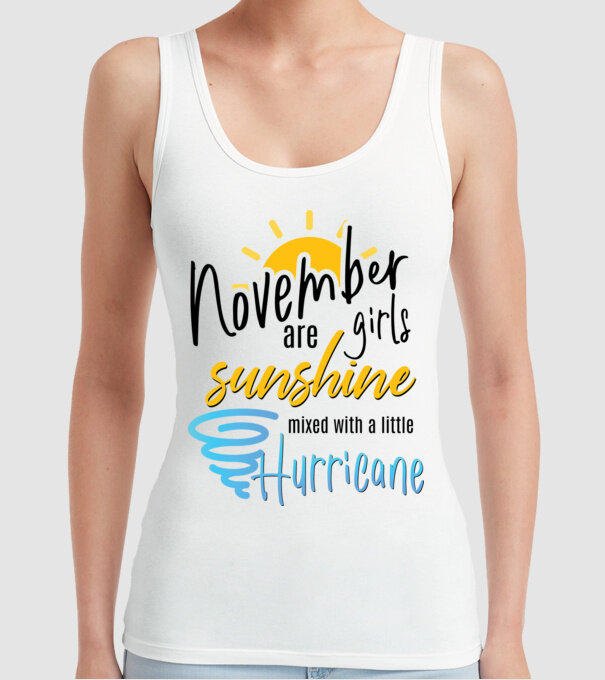 November Girls are Sunshine mixed with a little Hurricane model alb pe tricou