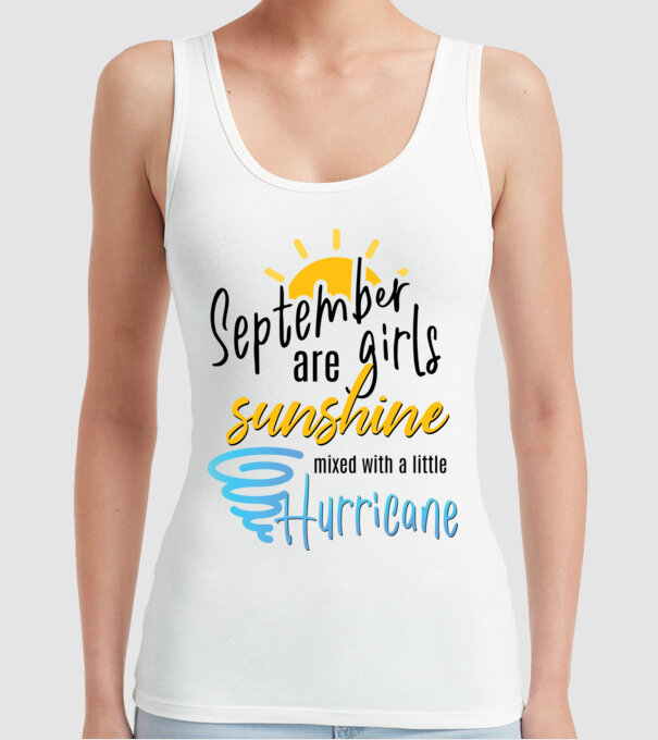 September Girls are Sunshine mixed with a little Hurricane model alb pe tricou