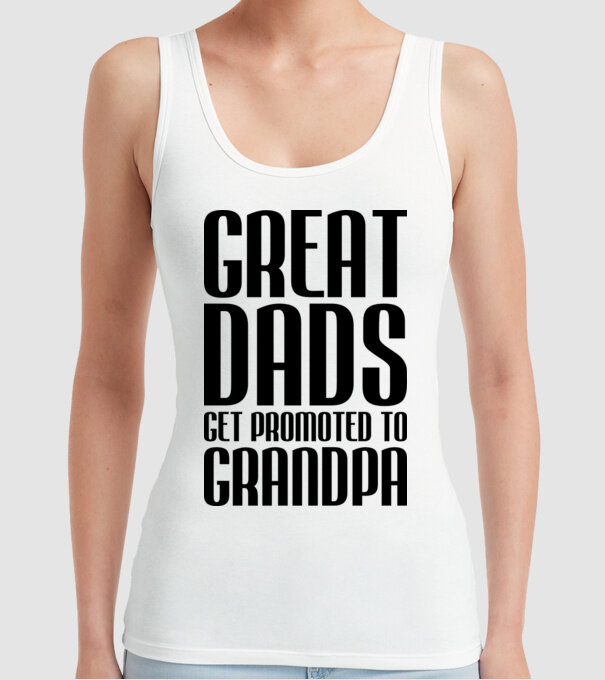 Great dads get promoted model alb pe tricou