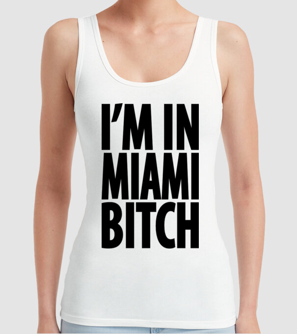 'I''m In Miami Bitch' model alb pe tricou