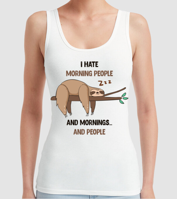 I Hate morning people and mornings and people leneș model alb pe tricou