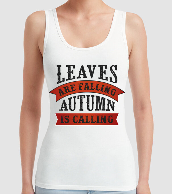 Leaves are falling autumn is calling model alb pe tricou