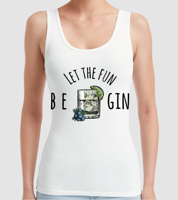 Let the fun be gin model alb pe tricou
