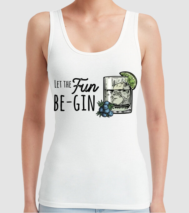 Let the fun be gin model alb pe tricou