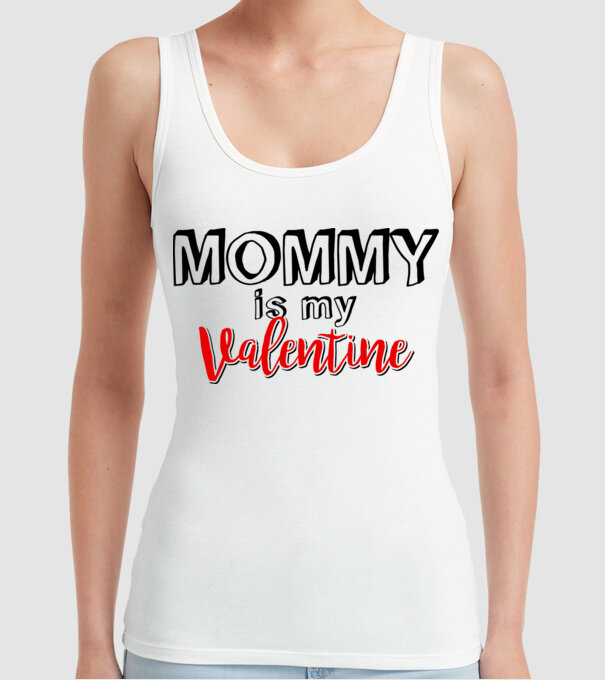 Mommy is my Valentine model alb pe tricou