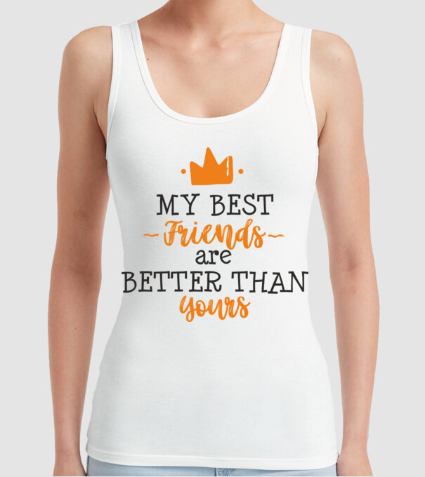 my best friends are better than yours model alb pe tricou