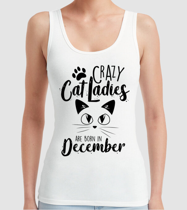 Crazy Cat Ladies are born in December model alb pe tricou