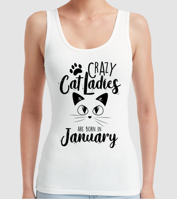 Crazy Cat Ladies are born in January model alb pe tricou