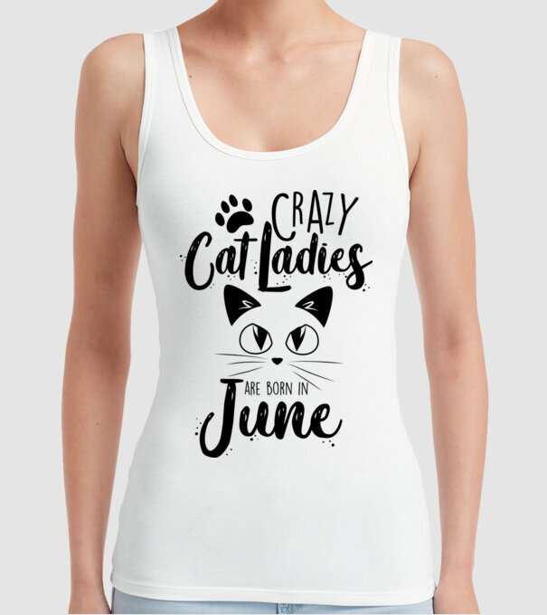 Crazy Cat Ladies are born in June model alb pe tricou