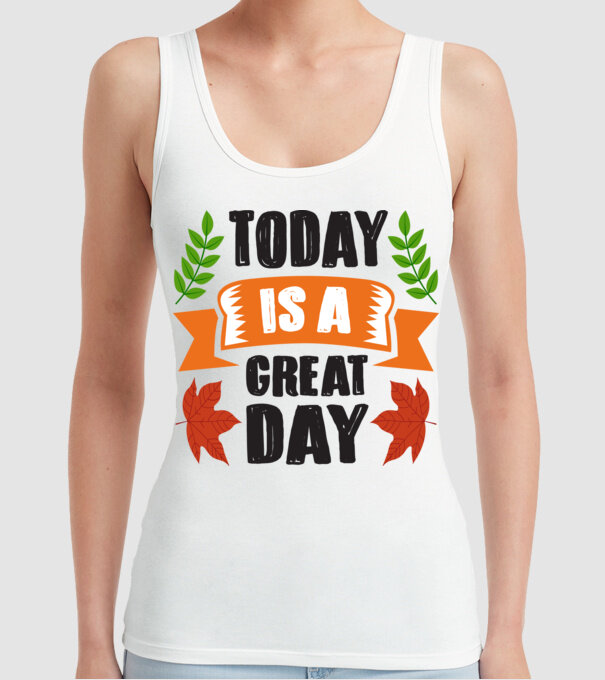 Today is a great day model alb pe tricou