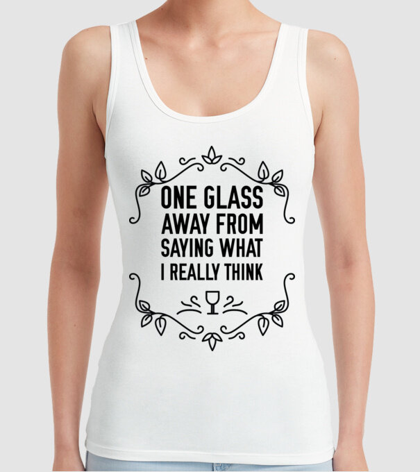 Wine tasting team One glass away from saying what i really think model alb pe tricou
