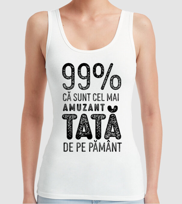 99% că sunt cel mai amuzant tată de pe pământ model alb pe tricou