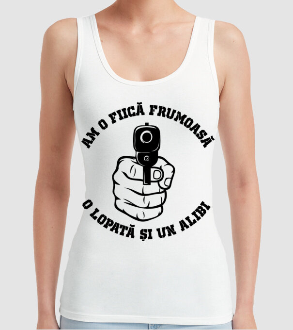 Am o fiică frumoasă, o lopată și un alibi model alb pe tricou