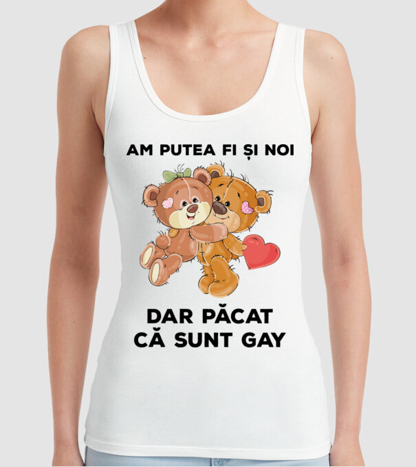 Am putea fi și noi, dar păcat că sunt gay model alb pe tricou