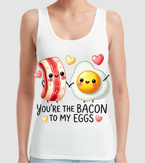 Bacon to my Eggs model alb pe tricou