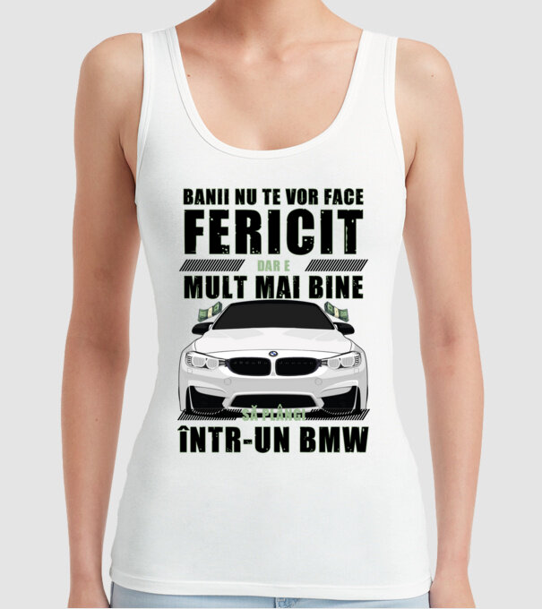 banii nu te vor face fericit, dar e mult mai bine să plângi într-un BMW model alb pe tricou