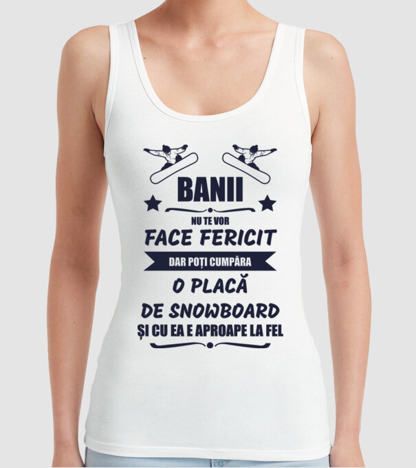 banii nu te vor face fericit, dar poți cumpăra o placă de snowboard și cu ea e aproape la fel model alb pe tricou