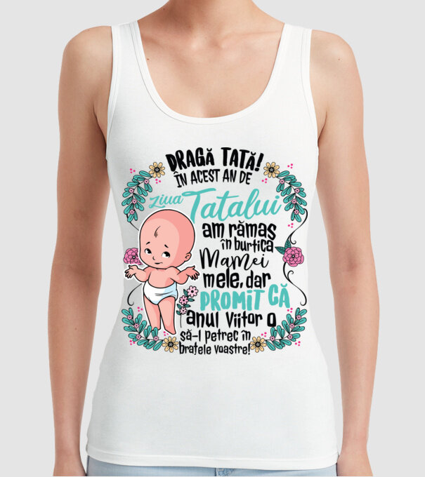 Dragă tată! În acest an de Ziua Tatălui am rămas în burtica mamei mele model alb pe tricou