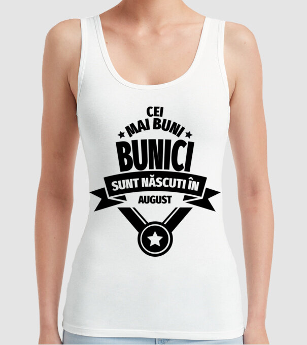 Cei mai buni bunici sunt născuți în august. model alb pe tricou