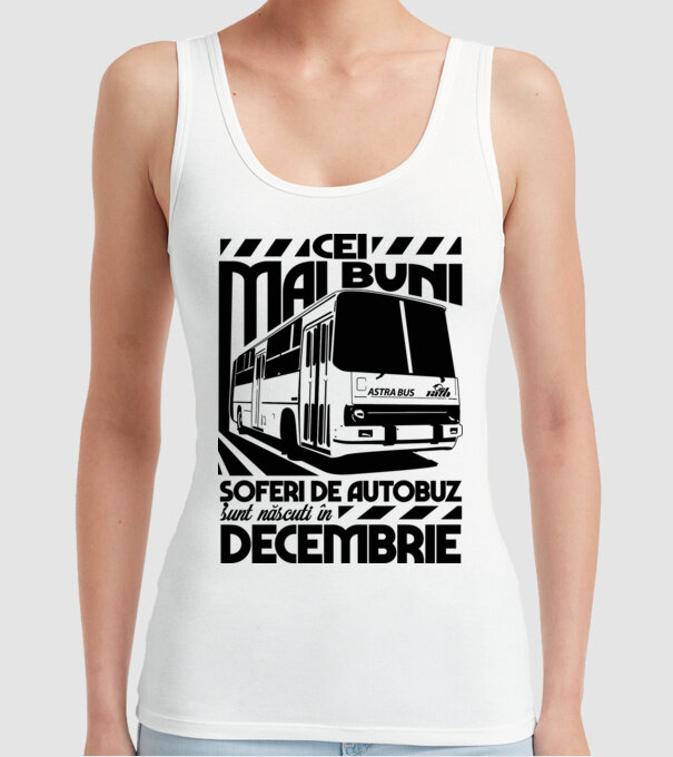 Cei mai buni șoferi de autobuz sunt născuți în Decembrie model alb pe tricou