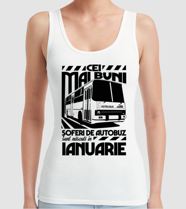 Cei mai buni șoferi de autobuz sunt născuți în Ianuarie model alb pe tricou