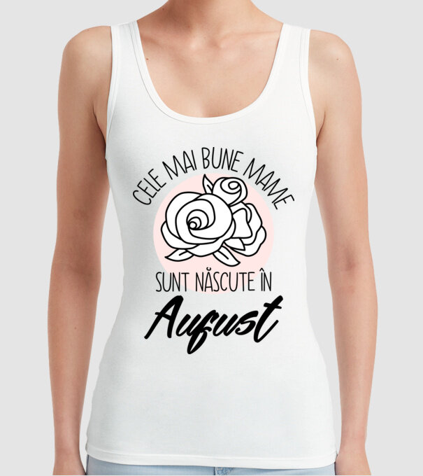 Cele mai bune mame sunt născute în August model alb pe tricou