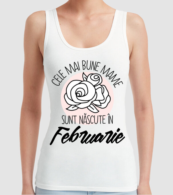Cele mai bune mame sunt născute în Februarie model alb pe tricou